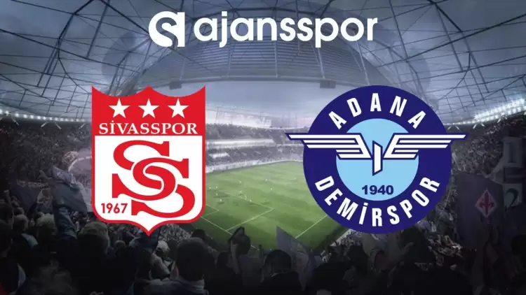 Sivasspor - Adana Demirspor Maçının Canlı Yayın Bilgisi ve Maç Linki