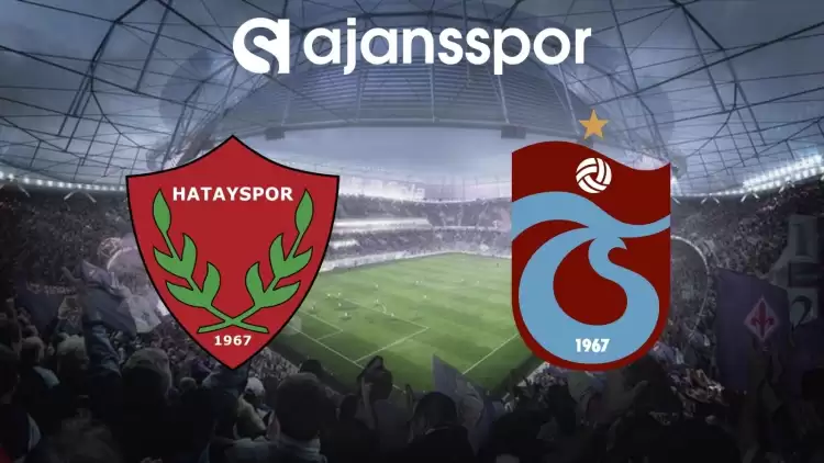 Hatayspor - Trabzonspor Maçının Canlı Yayın Bilgisi ve Maç Linki
