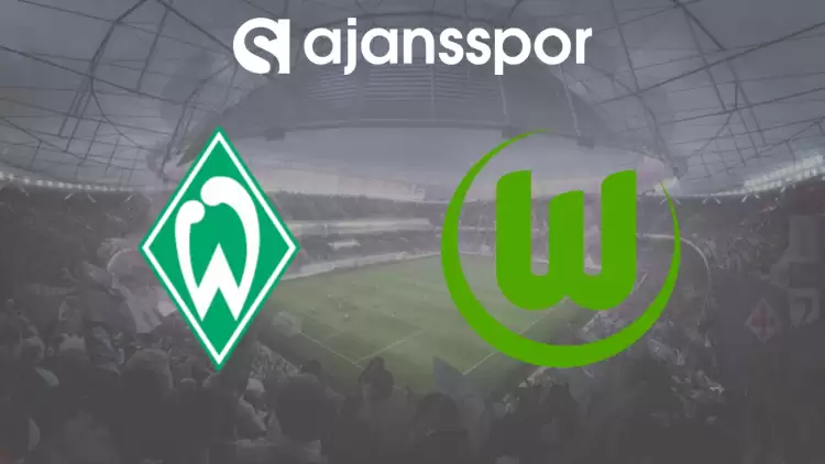 CANLI| Werder Bremen - Wolfsburg Maçının Canlı Yayın Bilgisi ve Maç Linki