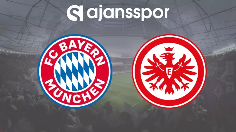 CANLI| Bayern Münih - Frankfurt Maçının Canlı Yayın Bilgisi ve Maç Linki