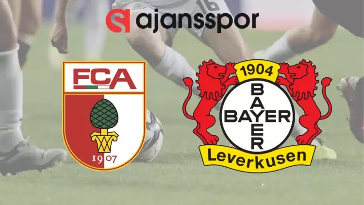 Augsburg - Bayer Leverkusen Maçının Canlı Yayın Bilgisi ve Maç Linki