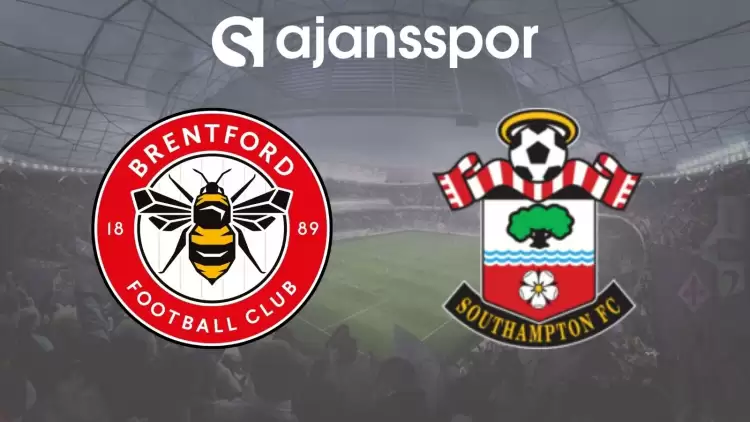 Brentford - Southampton Maçının Canlı Yayın Bilgisi ve Maç Linki