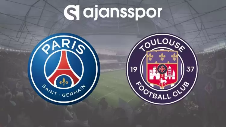 Paris Saint Germain - Toulouse Maçının Canlı Yayın Bilgisi ve Maç Linki