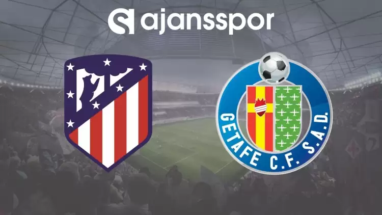 Atletico Madrid - Getafe Maçının Canlı Yayın Bilgisi ve Maç Linki