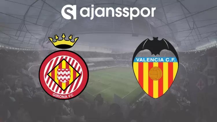 CANLI| Girona- Valencia Maçını Canlı İzle (Maç Linki)
