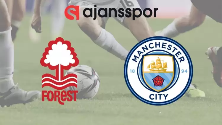 Nottingham Forest - Manchester City Maçının Canlı Yayın Bilgisi ve Maç Linki