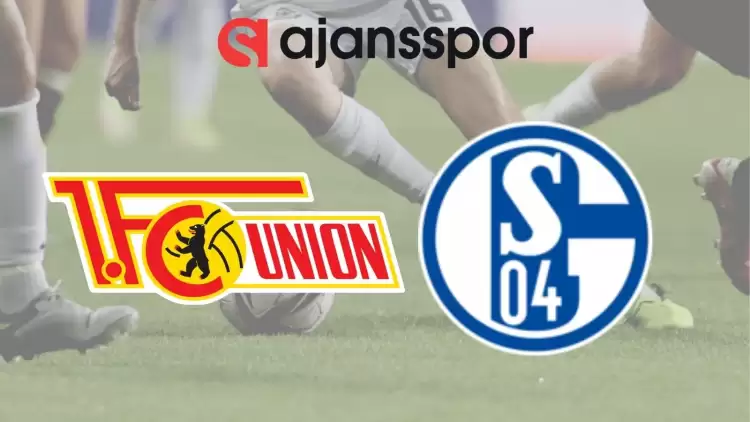 Union Berlin - Schalke 04 Maçının Canlı Yayın Bilgisi ve Maç Linki
