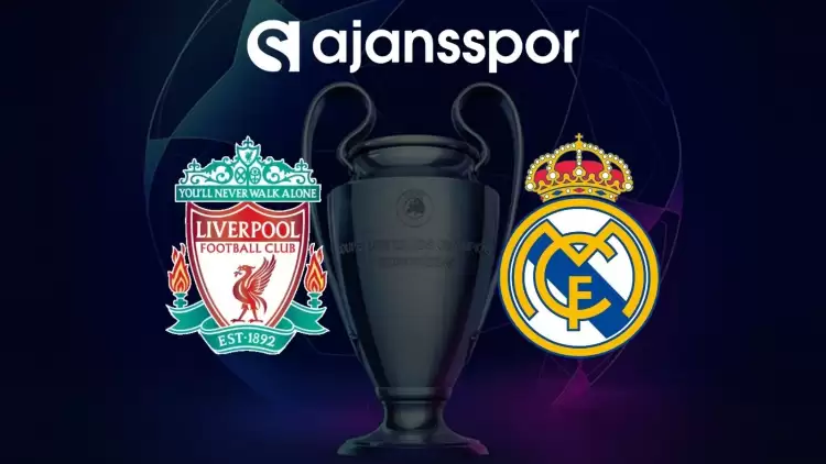 Liverpool - Real Madrid Maçının Canlı Yayın Bilgisi ve Maç Linki