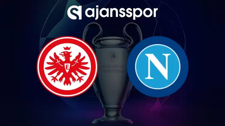 E. Frankfurt - Napoli Maçının Canlı Yayın Bilgisi ve Maç Linki