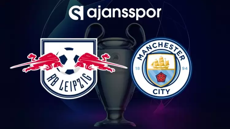 Leipzig - Manchester City Maçının Canlı Yayın Bilgisi ve Maç Linki