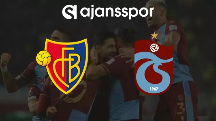 Basel - Trabzonspor Maçının Canlı Yayın Bilgisi ve Maç Linki