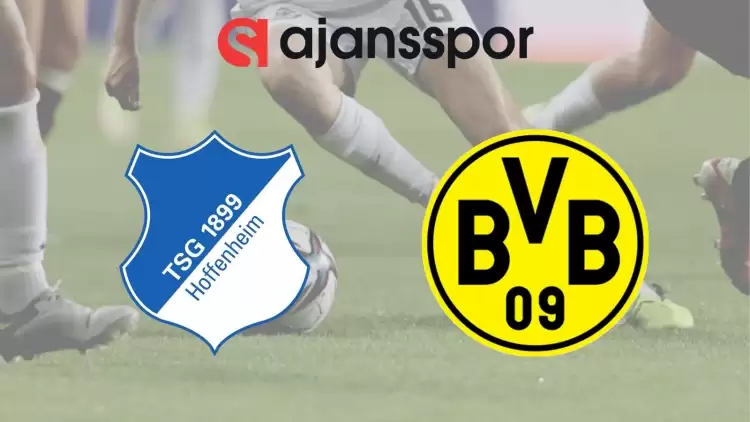 Hoffenheim - Borussia Dortmund Maçının Canlı Yayın Bilgisi ve Maç Linki