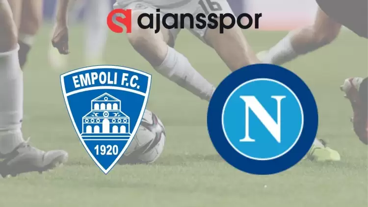 Empoli - Napoli Maçının Canlı Yayın Bilgisi ve Maç Linki