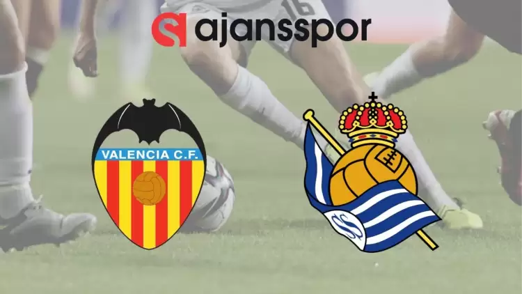 Valencia - Real Sociedad Maçının Canlı Yayın Bilgisi ve Maç Linki