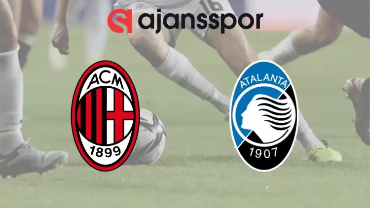 Milan - Atalanta Maçının Canlı Yayın Bilgisi ve Maç Linki