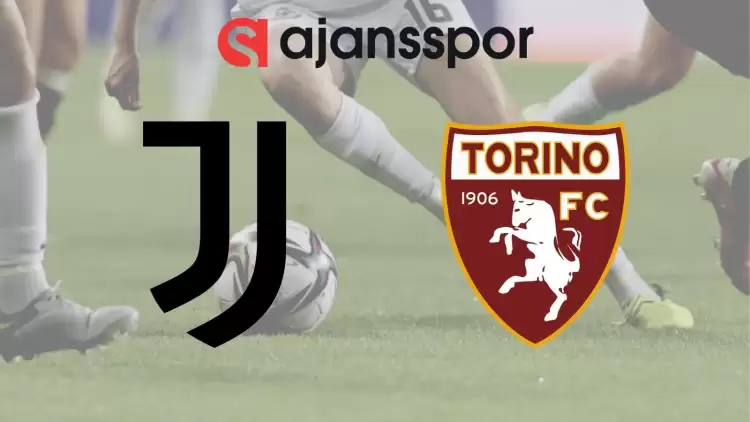 Juventus - Torino Maçının Canlı Yayın Bilgisi ve Maç Linki