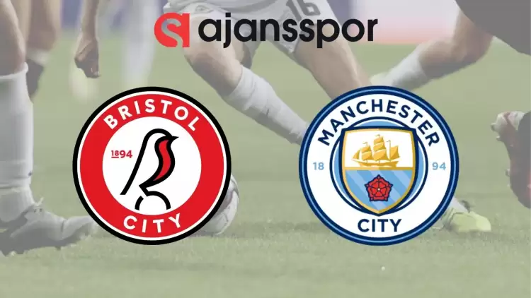 Bristol City - Manchester City Maçının Canlı Yayın Bilgisi ve Maç Linki