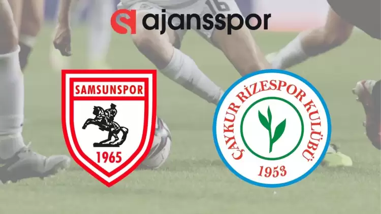 Samsunspor - Çaykur Rizespor Maçının Canlı Yayın Bilgisi ve Maç Linki