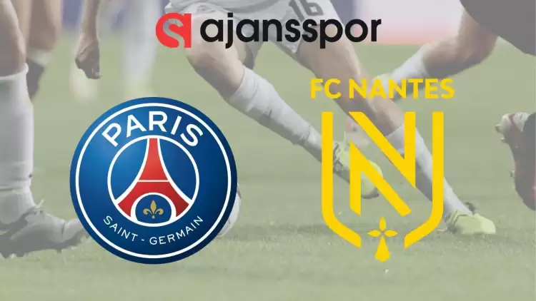 Paris Saint Germain - Nantes Maçının Canlı Yayın Bilgisi ve Maç Linki