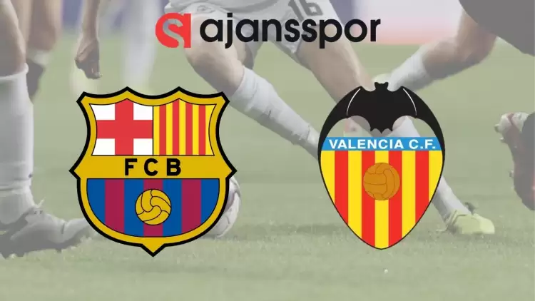 Barcelona - Valencia Maçının Canlı Yayın Bilgisi ve Maç Linki