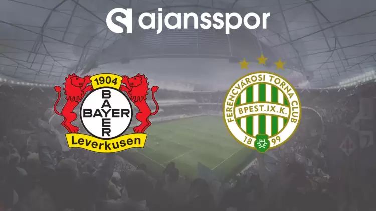 CANLI| Bayern Leverkusen - Ferençvaroş Maçını Canlı İzle (Maç Linki)