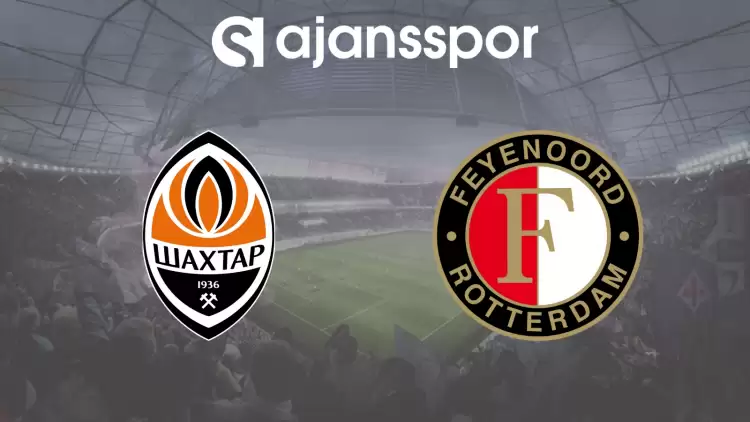 CANLI| Shakhtar Donetsk- Feyenoord Maçını Canlı İzle (Maç Linki)