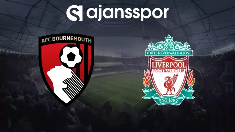 Bournemouth - Liverpool Maçının Canlı Yayın Bilgisi ve Maç Linki