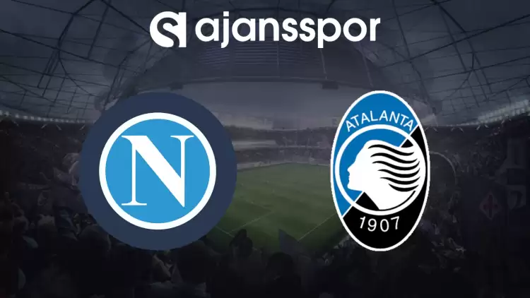 CANLI| Napoli -Atalanta Maçını Canlı İzle (Maç Linki)
