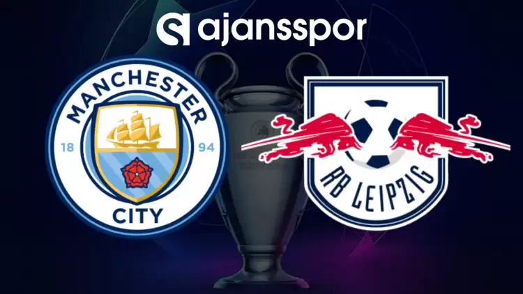 CANLI| Manchester City- RB Leipzig Maçını Canlı İzle (Maç Linki)