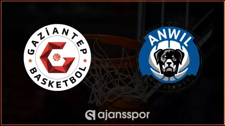 Gaziantep Basket - KK Anwil Maçının Canlı Yayın Bilgisi ve Maç Linki
