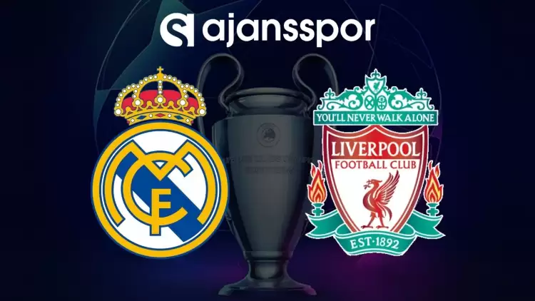 Real Madrid - Liverpool Maçının Canlı Yayın Bilgisi ve Maç Linki