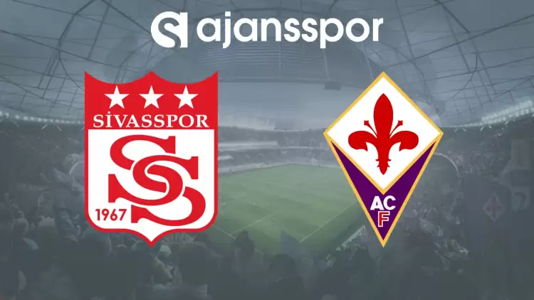 CANLI| Sivasspor- Fiorentina Maçını Canlı İzle (Exxen Maç Linki)