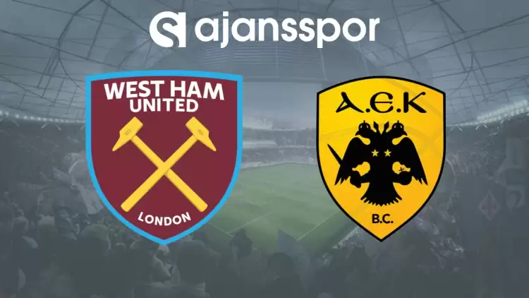 CANLI| West Ham United- AEK Maçını Canlı İzle (Exxen Maç Linki)