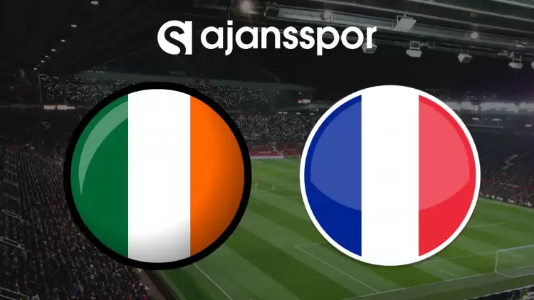 CANLI| İrlanda- Fransa Canlı İzle (Maç Linki)