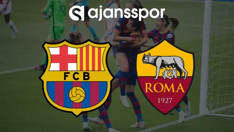 CANLI| Barcelona Kadın Futbol- Roma Maçını Canlı İzle (Maç Linki)