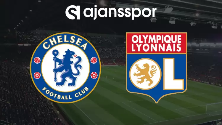 CANLI| Chelsea- Lyon Kadın Futbol Takımı Maçını Canlı İzle (Maç Linki)