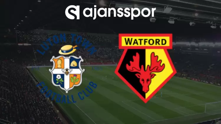 CANLI| Luton- Watford Maçını Canlı İzle (Maç Linki)