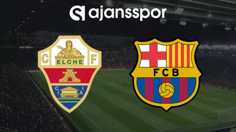 CANLI| Elche- Barcelona Maçını Canlı İzle (Maç Linki)