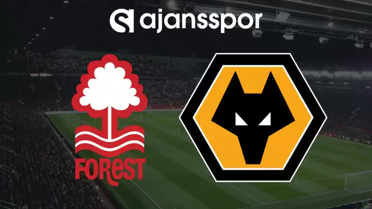 CANLI| Nottingham Forest- Wolves Maçını Canlı İzle (Maç Linki)