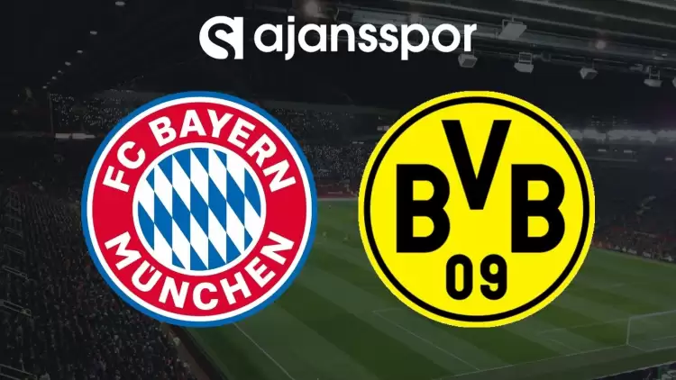 Bayern Münih - Borussia Dortmund Maçının Canlı Yayın Bilgisi ve Maç Linki