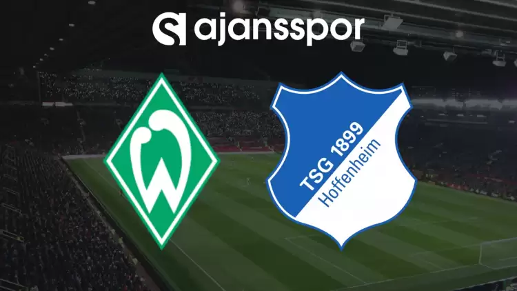 CANLI| Werder Bremen -Hoffenheim Maçını Canlı İzle (Maç Linki)