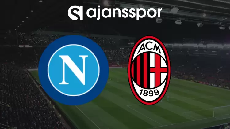 CANLI| Napoli- Milan Maçını Canlı İzle (Maç Linki) Şifresiz