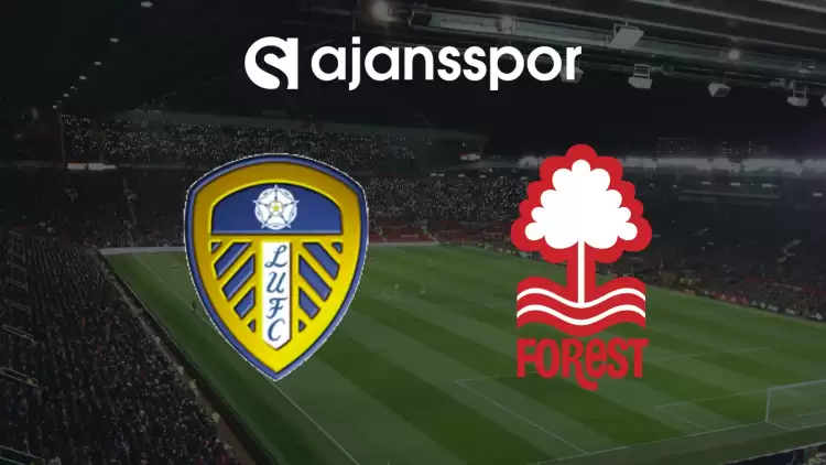 CANLI| Leeds- Nottingham Forest Maçını Canlı İzle (Maç Linki)