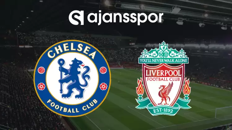 CANLI| Chelsea- Liverpool Maçını Canlı İzle (Maç Linki)