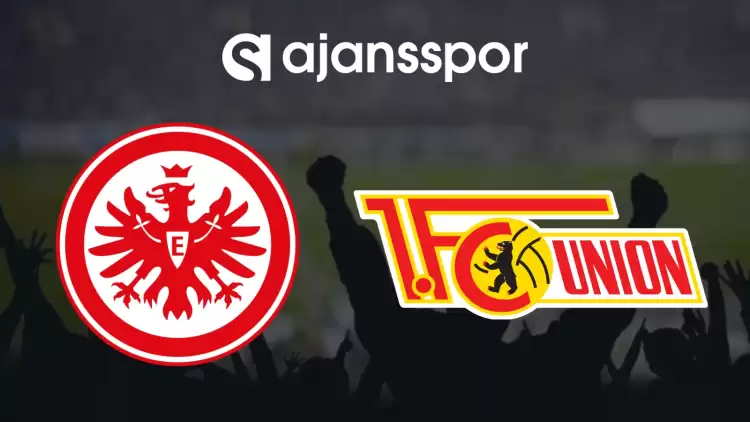 CANLI| Eintracht Frankfurt - Union Berlin Maçını Canlı İzle (Maç Linki)