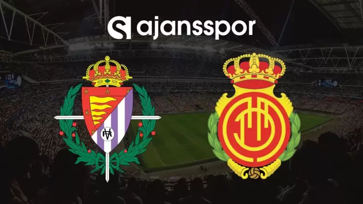 Real Valladolid - Mallorca Maçının Canlı Yayın Bilgisi ve Maç Linki