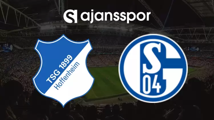 CANLI| Hoffenheim- Schalke 04 Maçını Canlı İzle (Maç Linki)