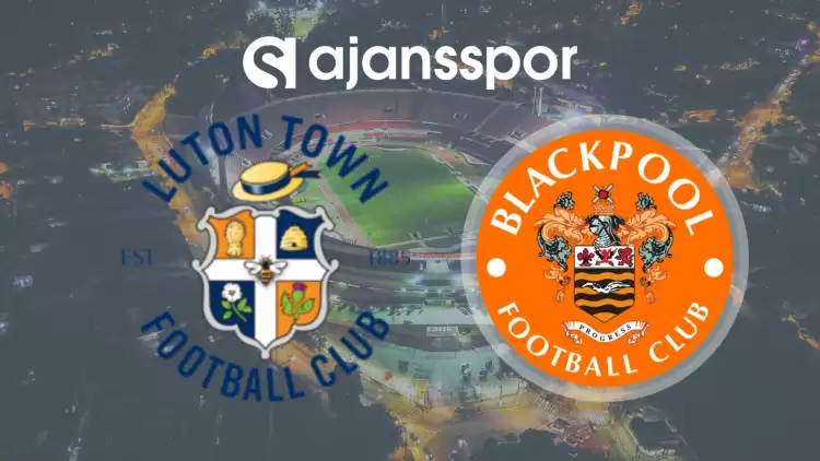 CANLI| Luton- Blackpool Maçını Canlı İzle (Maç Linki)