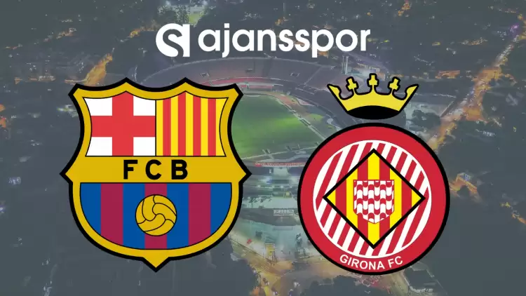 CANLI| Barcelona- Girona Maçını Canlı İzle (Maç Linki)