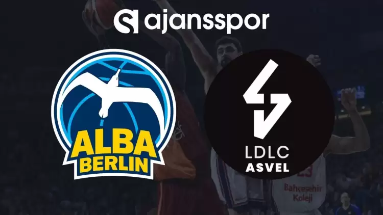 ALBA Berlin - ASVEL Maçının Canlı Yayın Bilgisi ve Maç Linki